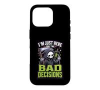 Im Just Here For The Bad Decisions Grim Reaper Sarcasm Case for iPhone 16 Pro
