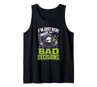 Im Just Here for The Bad Decisions Grim Reaper Sarcasm Tank Top