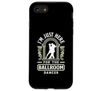 I'm Just Here For The Ballroom Dances Funny Dance School Case for iPhone SE (2020) / 7 / 8