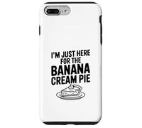 I'm Just Here for the Banana Cream Pie Foodie Humor Case for iPhone 7 Plus/8 Plus
