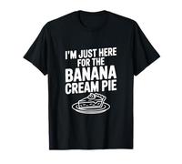 I'm Just Here for the Banana Cream Pie Foodie Humor T-Shirt