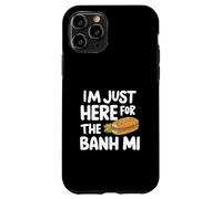 I'm Just Here for the Banh Mi Vietnamese Sandwich Banh Mi Case for iPhone 11 Pro