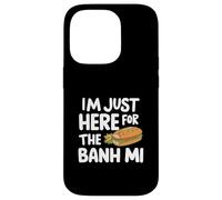 I'm Just Here for the Banh Mi Vietnamese Sandwich Banh Mi Case for iPhone 14 Pro