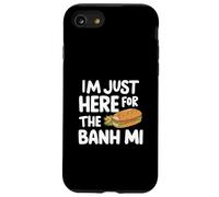 I'm Just Here for the Banh Mi Vietnamese Sandwich Banh Mi Case for iPhone SE (2020) / 7/8