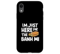 I'm Just Here for the Banh Mi Vietnamese Sandwich Banh Mi Case for iPhone XR