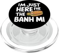 I'm Just Here for the Banh Mi Vietnamese Sandwich Banh Mi PopSockets PopGrip for MagSafe