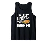 I'm Just Here for The Banh Mi Vietnamese Sandwich Banh Mi Tank Top