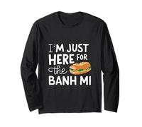 Im Just Here for The Banh Mi Vietnamese Street Food Sandwich Long Sleeve T-Shirt