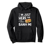 Im Just Here for the Banh Mi Vietnamese Street Food Sandwich Pullover Hoodie