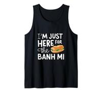 Im Just Here for The Banh Mi Vietnamese Street Food Sandwich Tank Top