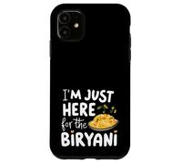I'm Just Here for the Biryani Spicy Indian Food Rice Dish Case for iPhone 11