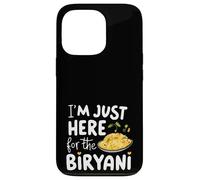 I'm Just Here for the Biryani Spicy Indian Food Rice Dish Case for iPhone 13 Pro