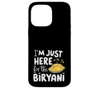 I'm Just Here for the Biryani Spicy Indian Food Rice Dish Case for iPhone 14 Pro Max