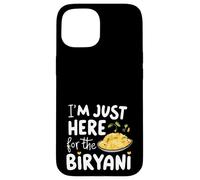 I'm Just Here for the Biryani Spicy Indian Food Rice Dish Case for iPhone 15