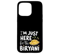 I'm Just Here for the Biryani Spicy Indian Food Rice Dish Case for iPhone 15 Pro Max