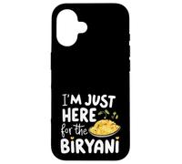 I'm Just Here for the Biryani Spicy Indian Food Rice Dish Case for iPhone 16