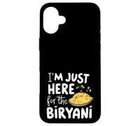I'm Just Here for the Biryani Spicy Indian Food Rice Dish Case for iPhone 16 Plus