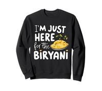 I'm Just Here for the Biryani Spicy Indian Food Rice Dish Sweatshirt