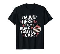 I'm Just Here for The Black Forest Cake German Pastry Chef T-Shirt