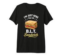 I'm Just Here for The BLT Sandwich Premium T-Shirt