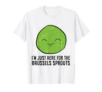 I'm Just Here For The Brussels Sprouts T-Shirt