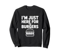 I'm Just Here For The Burgers Funny Foodie Humor Sweatshirt