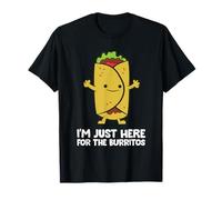 I'm Just Here For The Burritos Mexican Food Burritos T-Shirt
