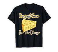 I'm just Here for the Cheese Funny Quote Gouda Cheddar Lover T-Shirt