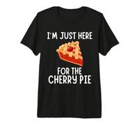 I'm Just Here for The Cherry Pie - Funny Cherry Pie Premium T-Shirt