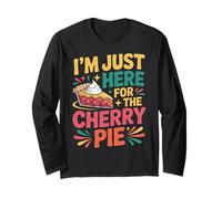 I'm Just Here for The Cherry Pie Thanksgiving Food Festivals Long Sleeve T-Shirt
