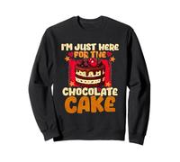 Im Just Here For The Chocolate Cake Sweatshirt