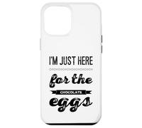 I'm just here for the chocolate eggs Easter chocolate puns Case for iPhone 12 Pro Max