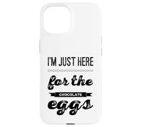 I'm just here for the chocolate eggs Easter chocolate puns Case for iPhone 15