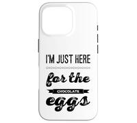 I'm just here for the chocolate eggs Easter chocolate puns Case for iPhone 16 Pro