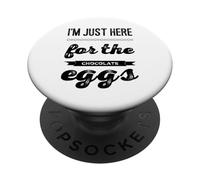 I'm just here for the chocolate eggs Easter chocolate puns PopSockets Adhesive PopGrip