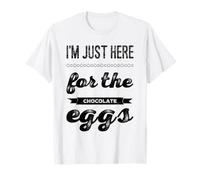 I'm just here for The Chocolate Eggs Easter Chocolate Puns T-Shirt