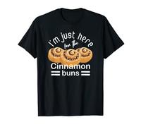I'm Just Here For The Cinnamon Buns T-Shirt