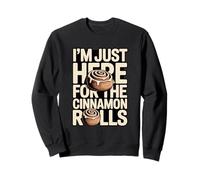 I'm Just Here For The Cinnamon Rolls Funny Sweatshirt