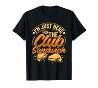 Im just here for The Club Sandwich T-Shirt