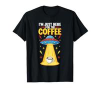 I'm Just Here for The Coffee UFO Abduction Funny T-Shirt
