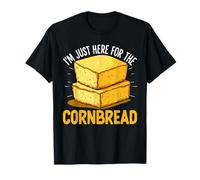 Im Just Here for The Cornbread Funny Cornmeal Bread Lovers T-Shirt