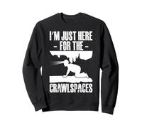 Im Just Here For The Crawlspaces Caving Spelunking Sweatshirt
