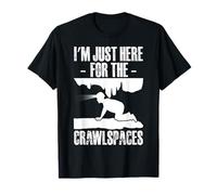 Im Just Here For The Crawlspaces Caving Spelunking T-Shirt