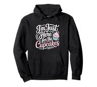 I'm Just Here For The Cupcakes Funny Cupcake Lover Pullover Hoodie