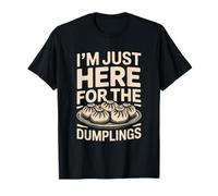 I'm Just Here for The Dumplings Food Lover T-Shirt