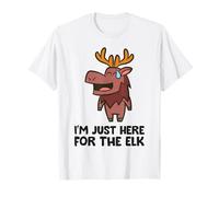 I'm Just Here for The Elk T-Shirt