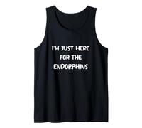I'm Just Here For The Endorphins Fitness Funny Gym Workout Tank Top