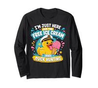 I'm Just Here for The Free Ice Cream and Duck Hunting Long Sleeve T-Shirt