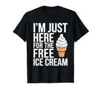 I'm Just Here For The Free Ice Cream Shirt Kids Men Women T-Shirt