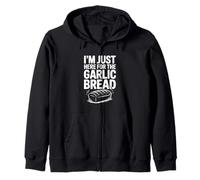 I'm Just Here for the Garlic Bread Lovers Zip Hoodie